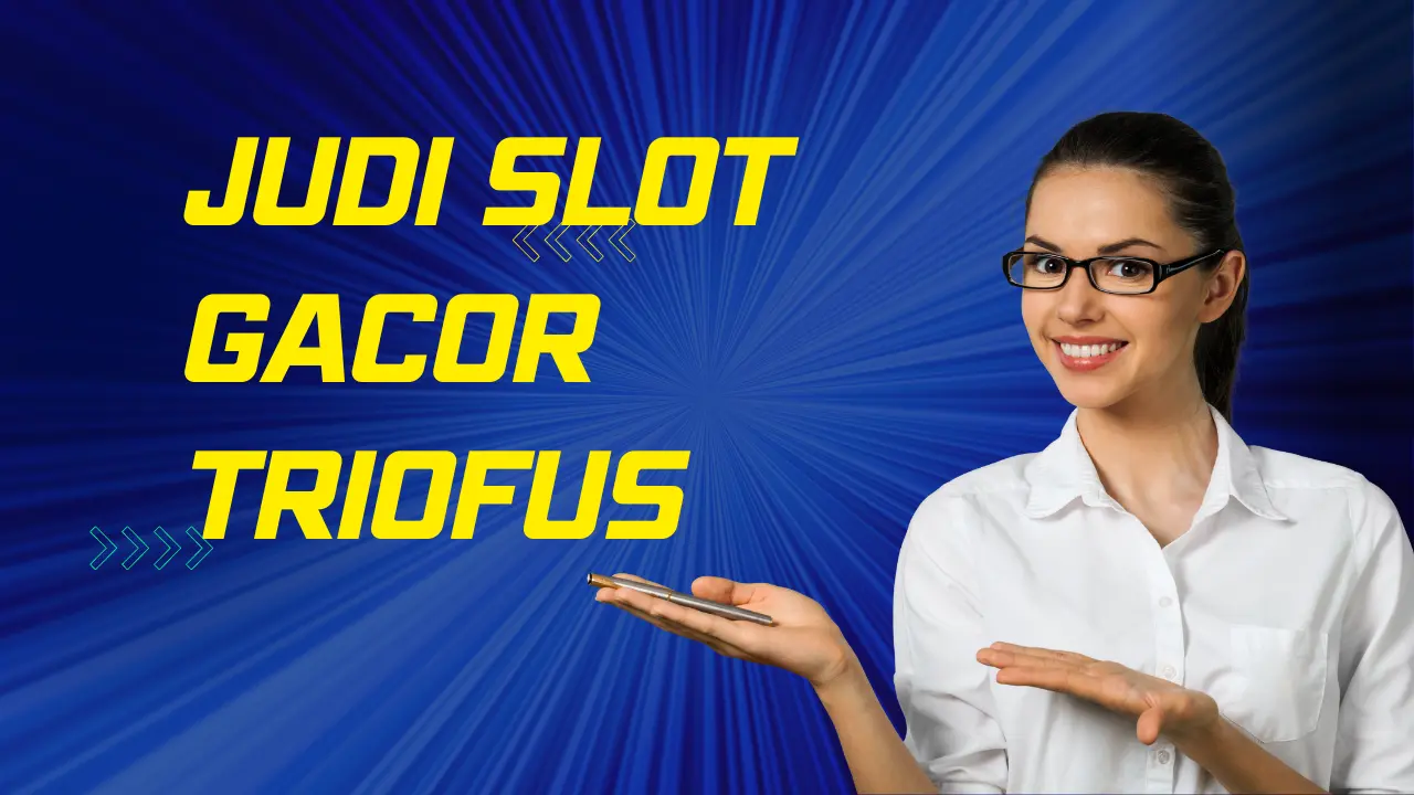 Judi-Slot-Gacor-Triofus